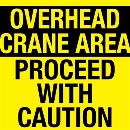 Overhead Crane Area - Proceed With Caution Sign